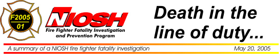 NIOSH Fire Fighter Fatality Investigation and
Prevention Program - Death in the line of duty... A summary of a NIOSH fire fighter fatality investigation