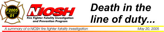 NIOSH Fire Fighter Fatality Investigation and 
Prevention Program - Death in the line of duty... A summary of a NIOSH fire fighter fatality investigation